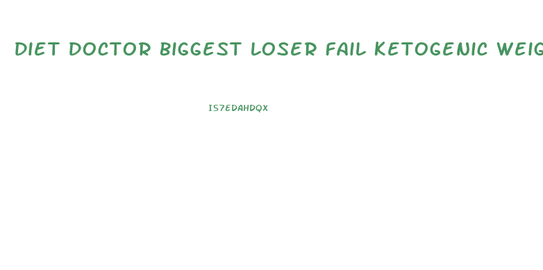 Diet Doctor Biggest Loser Fail Ketogenic Weight Loss Study