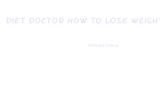 Diet Doctor How To Lose Weight