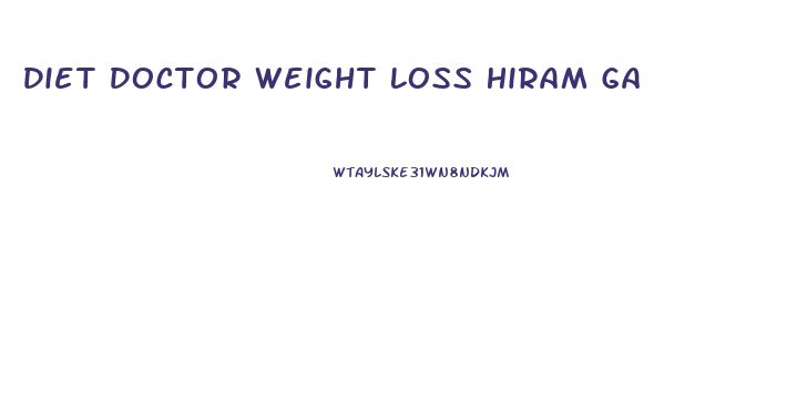 Diet Doctor Weight Loss Hiram Ga