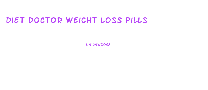 Diet Doctor Weight Loss Pills