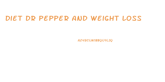 Diet Dr Pepper And Weight Loss