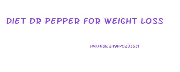 Diet Dr Pepper For Weight Loss