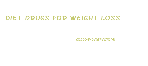 Diet Drugs For Weight Loss