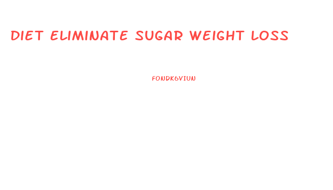 Diet Eliminate Sugar Weight Loss