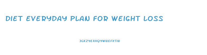 Diet Everyday Plan For Weight Loss