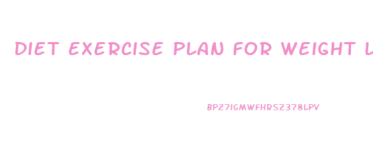 Diet Exercise Plan For Weight Loss