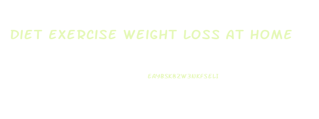 Diet Exercise Weight Loss At Home