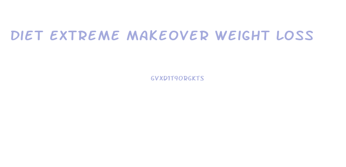 Diet Extreme Makeover Weight Loss