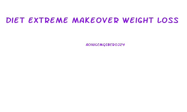 Diet Extreme Makeover Weight Loss