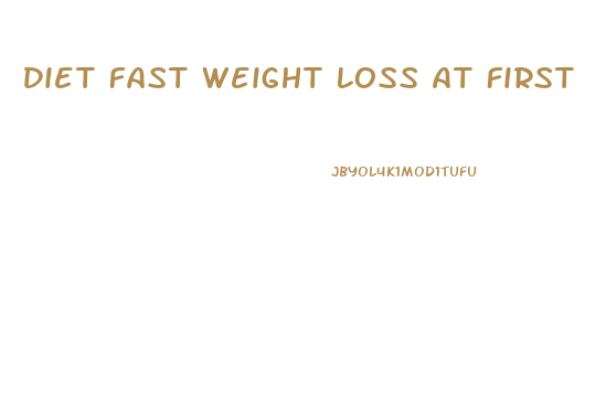 Diet Fast Weight Loss At First