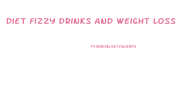 Diet Fizzy Drinks And Weight Loss