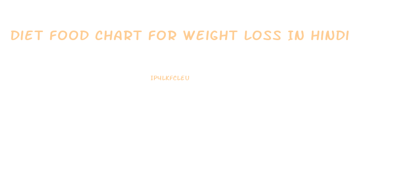 Diet Food Chart For Weight Loss In Hindi