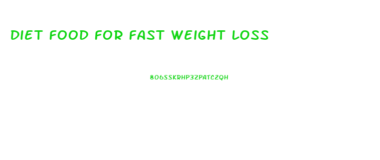 Diet Food For Fast Weight Loss