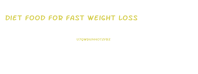 Diet Food For Fast Weight Loss