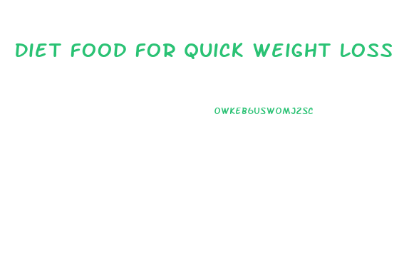 Diet Food For Quick Weight Loss