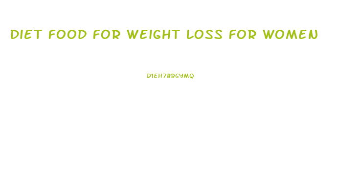 Diet Food For Weight Loss For Women