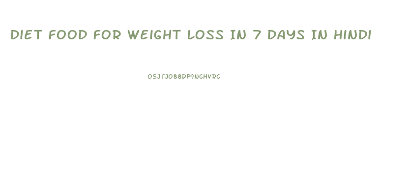 Diet Food For Weight Loss In 7 Days In Hindi