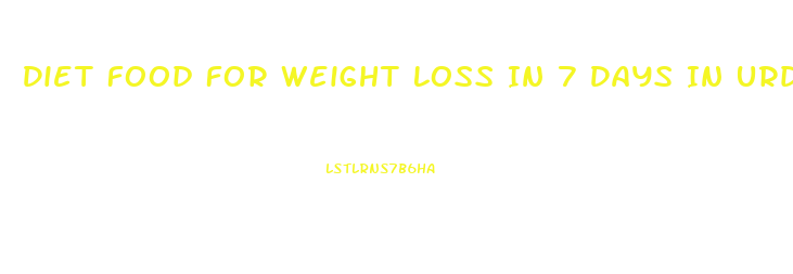 Diet Food For Weight Loss In 7 Days In Urdu