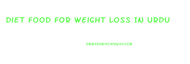 Diet Food For Weight Loss In Urdu