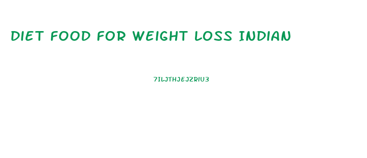 Diet Food For Weight Loss Indian