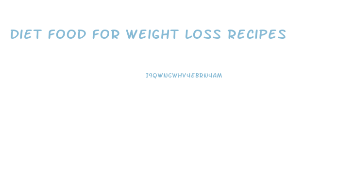 Diet Food For Weight Loss Recipes