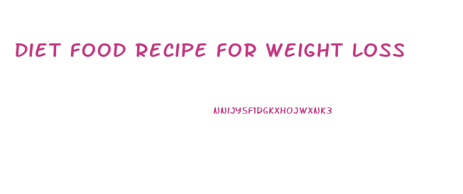 Diet Food Recipe For Weight Loss