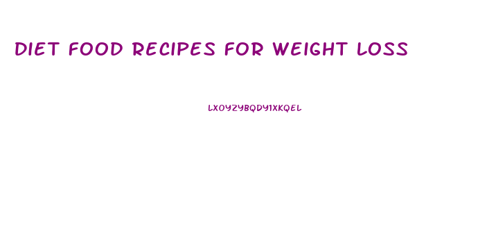 Diet Food Recipes For Weight Loss