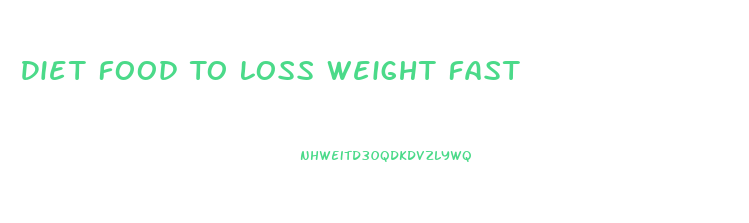 Diet Food To Loss Weight Fast