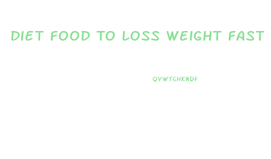 Diet Food To Loss Weight Fast