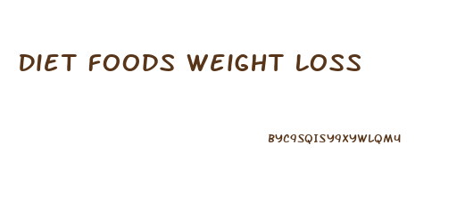 Diet Foods Weight Loss