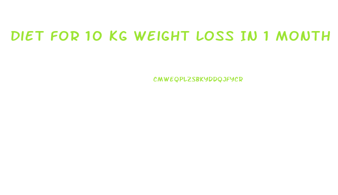Diet For 10 Kg Weight Loss In 1 Month