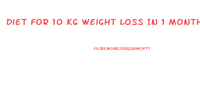 Diet For 10 Kg Weight Loss In 1 Month