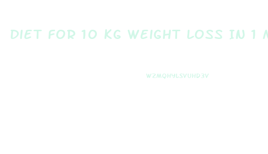 Diet For 10 Kg Weight Loss In 1 Month