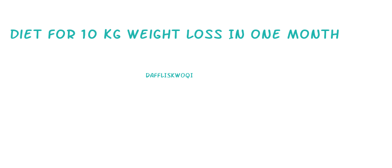 Diet For 10 Kg Weight Loss In One Month