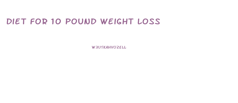 Diet For 10 Pound Weight Loss