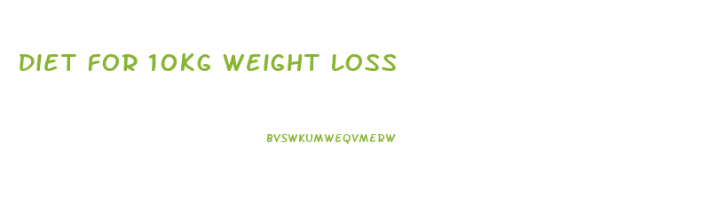 Diet For 10kg Weight Loss