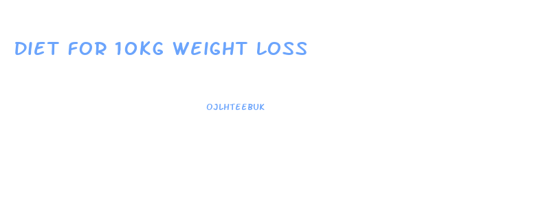 Diet For 10kg Weight Loss