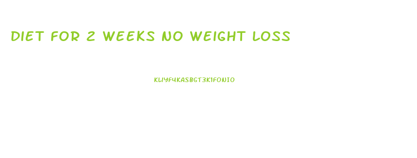 Diet For 2 Weeks No Weight Loss