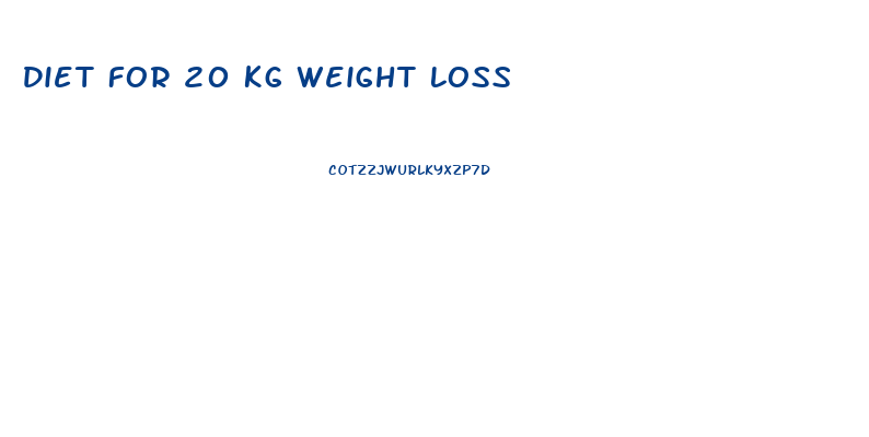 Diet For 20 Kg Weight Loss