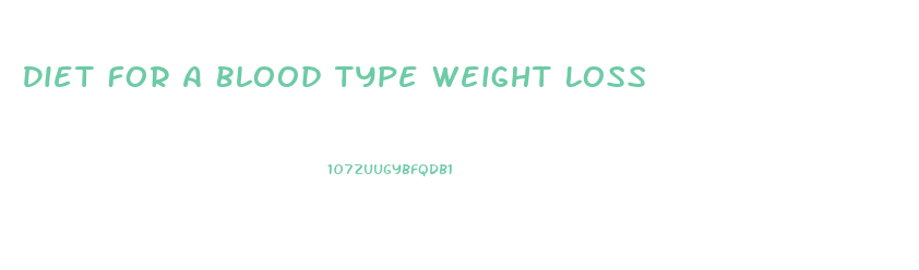 Diet For A Blood Type Weight Loss