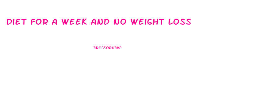 Diet For A Week And No Weight Loss