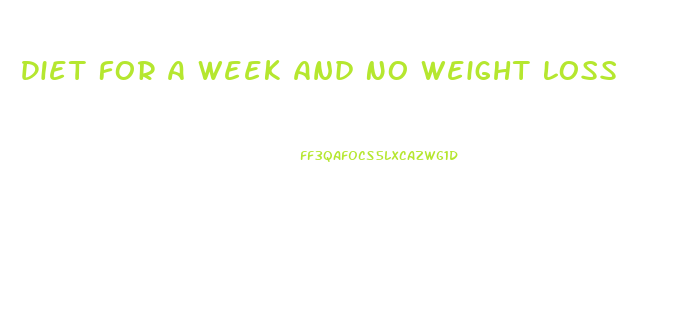 Diet For A Week And No Weight Loss
