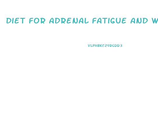 Diet For Adrenal Fatigue And Weight Loss