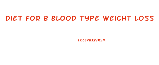 Diet For B Blood Type Weight Loss