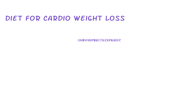 Diet For Cardio Weight Loss