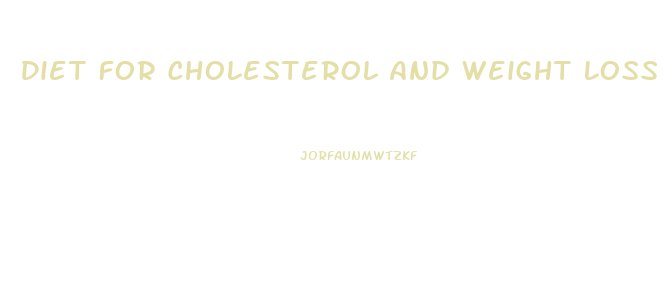 Diet For Cholesterol And Weight Loss