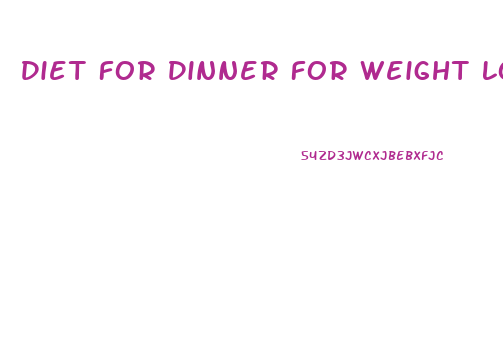 Diet For Dinner For Weight Loss