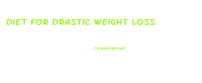 Diet For Drastic Weight Loss