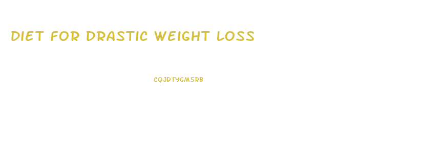 Diet For Drastic Weight Loss
