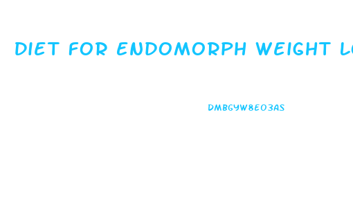 Diet For Endomorph Weight Loss